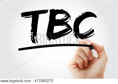 Tbc - To Be Completed Acronym With Marker, Business Concept Background
