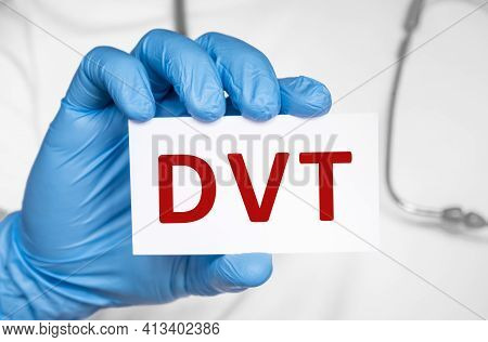 Doctor Holding A Card With Text Dvt Deep Venous Thrombosis, Medical Concept
