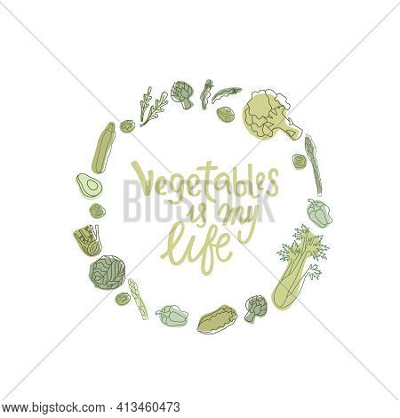 Vegetables Is My Life Hipster Style Sign With Outline Vegetables. Handwritten Lettering Quotes In Or