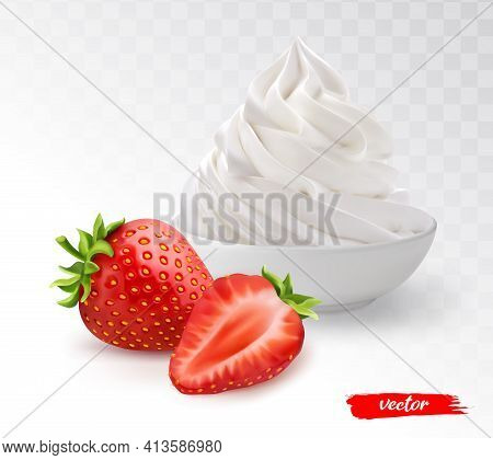 White Bowl Of Whipped Cream With Whole Strawberry And Half Strawberry. 3d Realistic Vector Illustrat