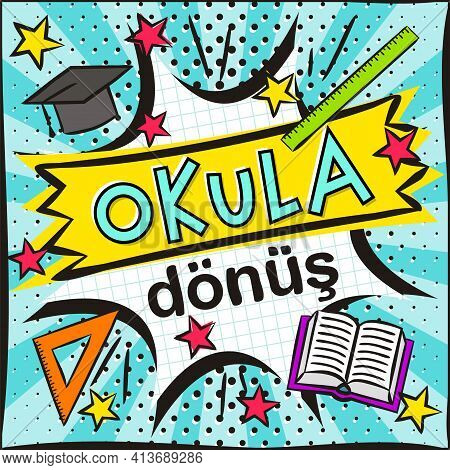 Turkish Back To School Banner In Popart Style. Explosion And School Items On A Bright Blue Backgroun