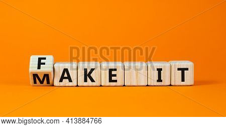 Fake It Until You Make It Symbol. Turned A Cube And Changed Words 'fake It' To 'make It'. Beautiful 