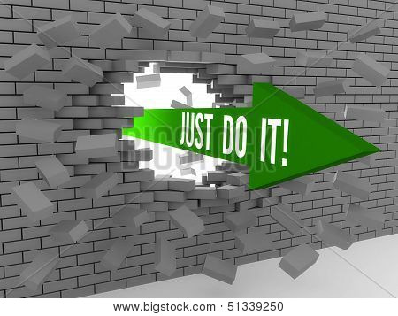 Arrow with phrase Just Do It breaking brick wall. Concept 3D illustration.