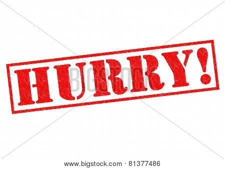 Hurry!