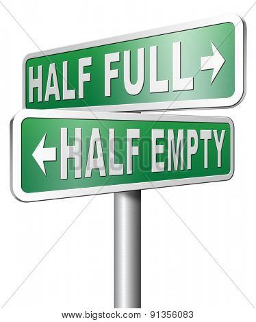 half full or empty think positive not negative optimistic versus pessimistic look at the bright side not the dark