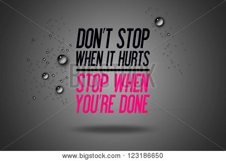 Don't Stop When It Hurts - Stop When You're Done - Advertisement Quotes Workout Sports - Motivation