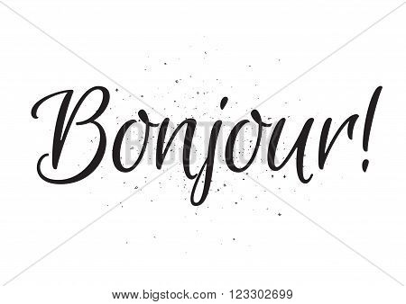 Bonjour inscription. Greeting card with calligraphy. Hand drawn lettering design. Usable as photo overlay. Typography for banner, poster or apparel design. Isolated vector element. Black and white.