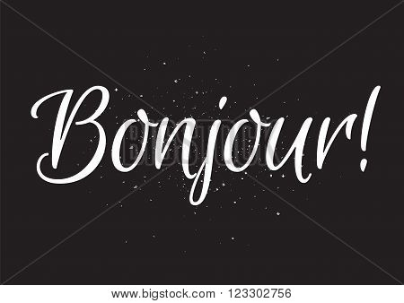 Bonjour inscription. Greeting card with calligraphy. Hand drawn lettering design. Usable as photo overlay. Typography for banner, poster or apparel design. Isolated vector element. Black and white.