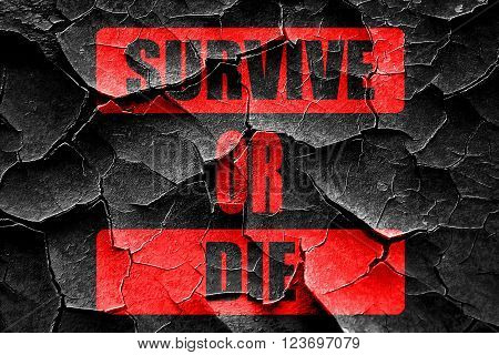 Grunge cracked survive or die sign with some soft flowing lines