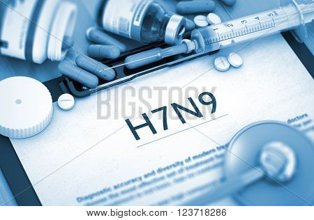 Diagnosis - Virus H7N9 on Background of Medicaments Composition - Pills, Injections and Syringe. H7N9 - Printed Diagnosis with Blurred Text. H7N9, Medical Concept. Toned Image. 3D.