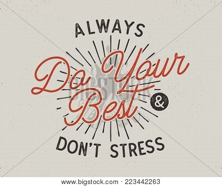 Do your best typography concept. Inspirational poster in retro style. Good for t shirts, tee graphic designs, travel mug and other prints. Stock vector illustration