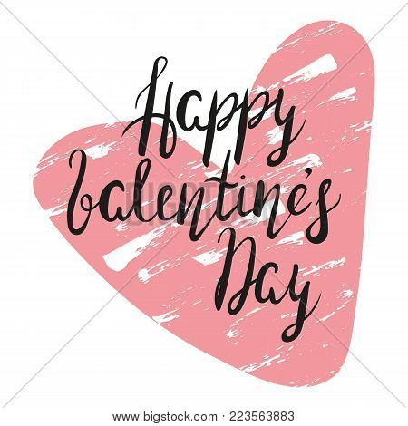 Hand written inskription Happy Valentines Day with heart, calligraphy, lettering. Vector. Design element for card, poster, T-shirt. Romantic. Love