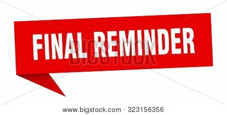 Final Reminder Speech Bubble. Final Reminder Sign. Final Reminder Banner