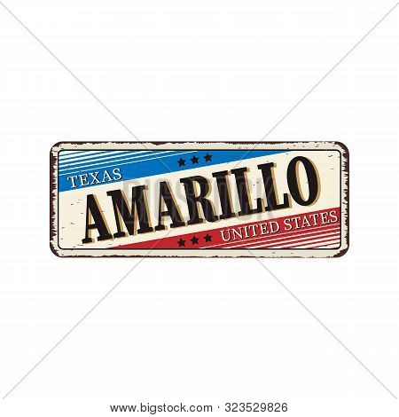 Vintage Style Touristic Rusted Plate With Texture Effects - Amarillo, Texas - Vector Eps10.