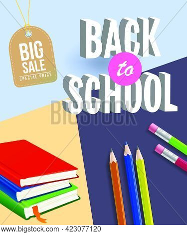 Back To School Big Sale Poster Design With Notebooks, Pencils And Tag On Blue And Yellow Background.