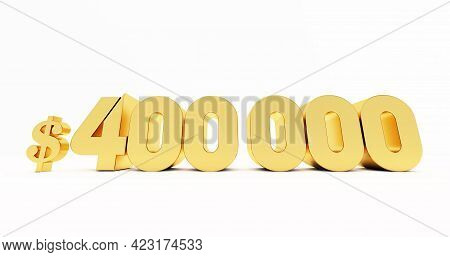 3d Render Of Golden $400000 Dollar Isolated On White Background