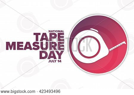 National Tape Measure Day. July 14. Holiday Concept. Template For Background, Banner, Card, Poster W