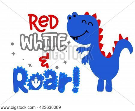 Red White And Roar Or Rawr With Usa Colors Dino - Happy Independence Day July 4th Design Illustratio