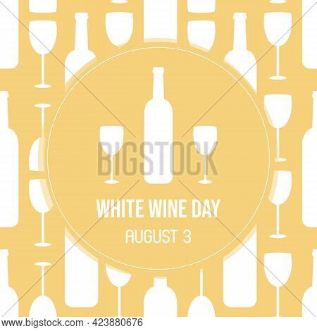 National White Wine Day Greeting Card, Vector Illustration With Wine Glasses And Bottles Seamless Pa