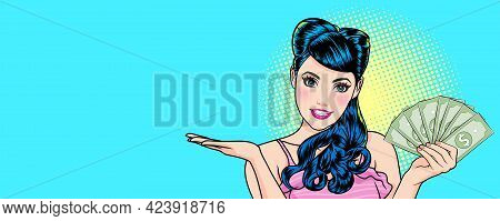 Smile Woman Showing Money And Copy Space For Banner Pop Art Retro Comic Style