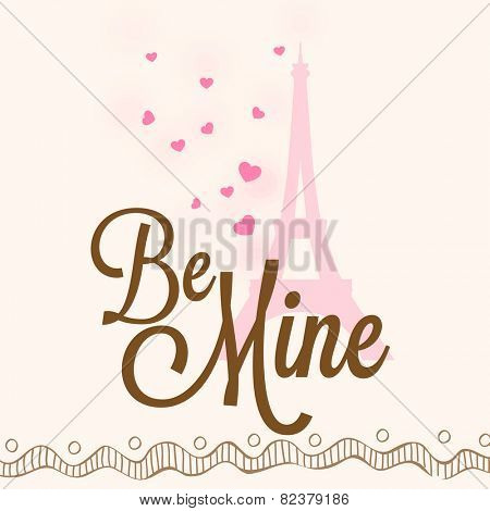 Happy Valentines Day celebration greeting card with love eiffel tower and text Be Mine.