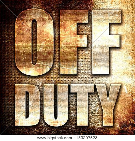 off duty, 3D rendering, metal text on rust background