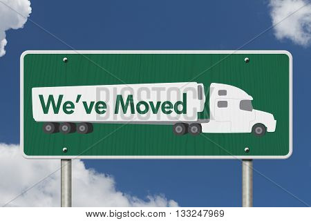 We've Moved Sign A green Road Sign with text We've Moved and a truck with sky background, 3D Illustration