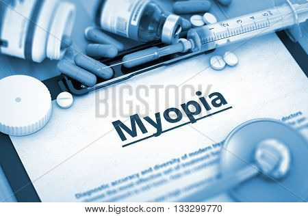 Myopia, Medical Concept with Selective Focus. Diagnosis - Myopia On Background of Medicaments Composition - Pills, Injections and Syringe. 3D Render.