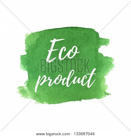 Ecology logotype on abstract watercolor paint strock isolated on a white background. Eco organic icon. Healthy food concept. Vector watercolor Eco green labels.