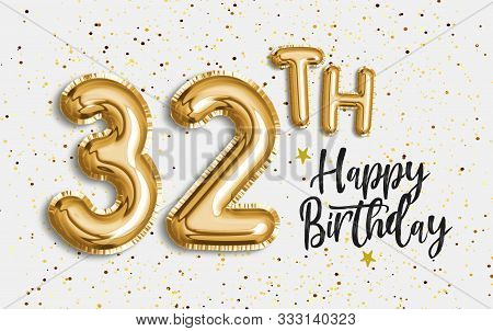 Happy 32th Birthday Gold Foil Balloon Greeting Background. 32 Years Anniversary Logo Template- 32th 