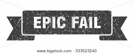 Epic Fail Grunge Ribbon. Epic Fail Sign. Epic Fail Banner