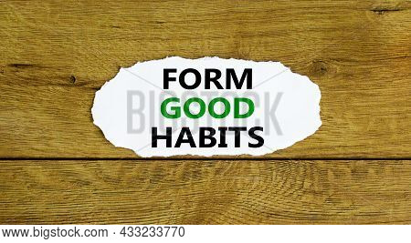 Form Good Habits Symbol. Words 'form Good Habits' On White Paper. Beautiful Wooden Background. Busin