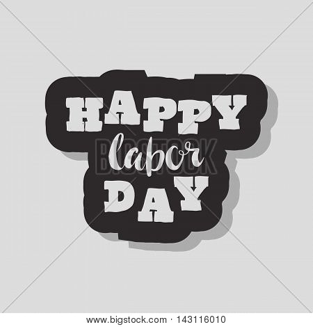 Happy Labours day inscription. Greeting card with calligraphy. Hand drawn lettering quote design. Typography for banner poster clothing design. Photo overlay letter. Labor day Vector illustration.