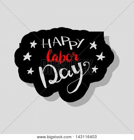Happy Labours day inscription. Greeting card with calligraphy. Hand drawn lettering quote design. Typography for banner poster clothing design. Photo overlay letter. Labor day Vector illustration.