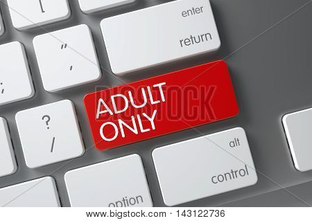 Adult Only Concept, Modern Keyboard with Adult Only on Red Enter Button Background, Selected Focus. 3D.