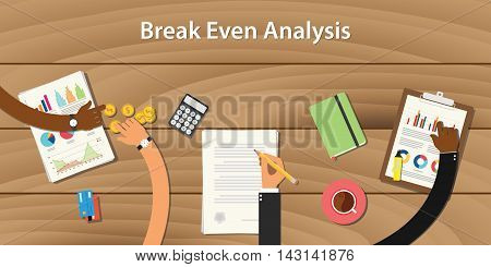 break even analysis illustration with team work together with money paper document on top of wooden table