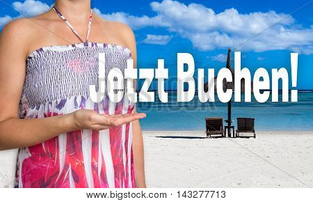 jetzt buchen (in german book now) concept is presented by woman on the beach.