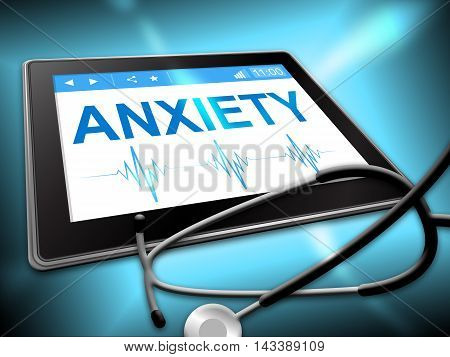 Anxiety Tablet Shows Angst Fear 3D Illustration