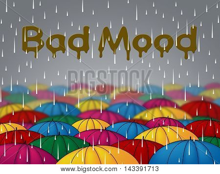 Bad Mood Shows Glum Grumpy And Angry