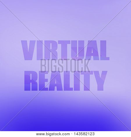 Design inscription virtual reality. Vector illustration. Modern background