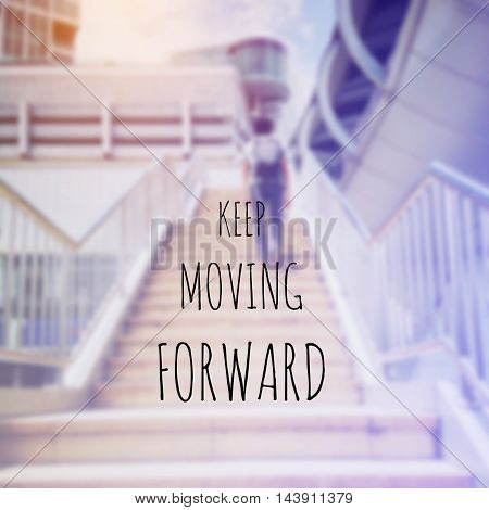 Inspiration quote : Keep moving forward on blur background