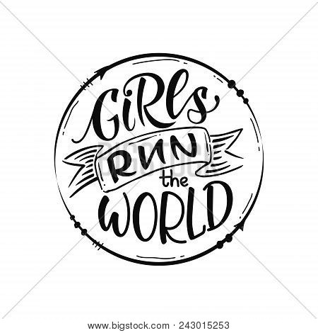 Girls Run The World Quote In Round Frame. Original Hand Drawn Lettering Isolated On White Background