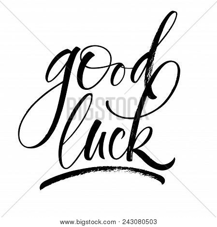 Good Luck Lettering. Handwritten Modern Calligraphy, Brush Painted Letters. Vector Illustration. Tem