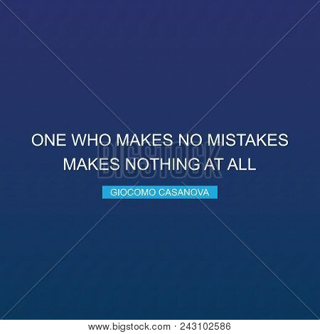 One Who Makes No Mistakes Makes Nothing At All - Inspirational Quote, Slogan, Saying