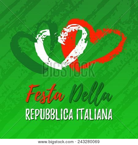 Festa Della Republica Italiana Greeting Banner. Abstract Italian Flag With Hand Draw Hearts. Nationa