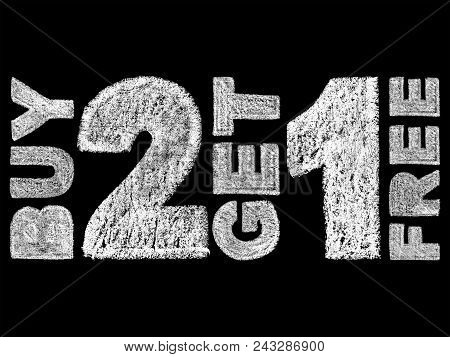 Handwritten White Bold Chalk Lettering Buy 2 Get 1 Free Text On Black Background, Hand-drawn Chalk P
