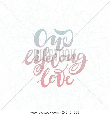 Vector Illustration Of One Lifelong Love With The Inscription For Packing Product To Store , Gift , 