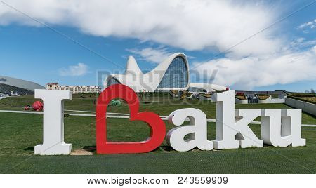 I Love Baku Monument Near The Heydar Aliyev Center, Baku, Azerbaijan.