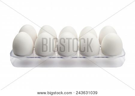 White Fresh Eggs In Aplastic Tray Isolated On A White Background