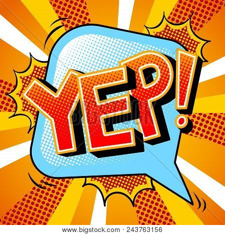 Yep Word Pop Art Retro Vector Illustration. Comic Book Style Imitation.
